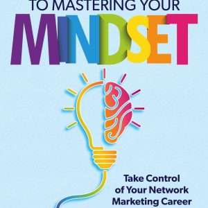 Secrets to Mastering Your Mindset